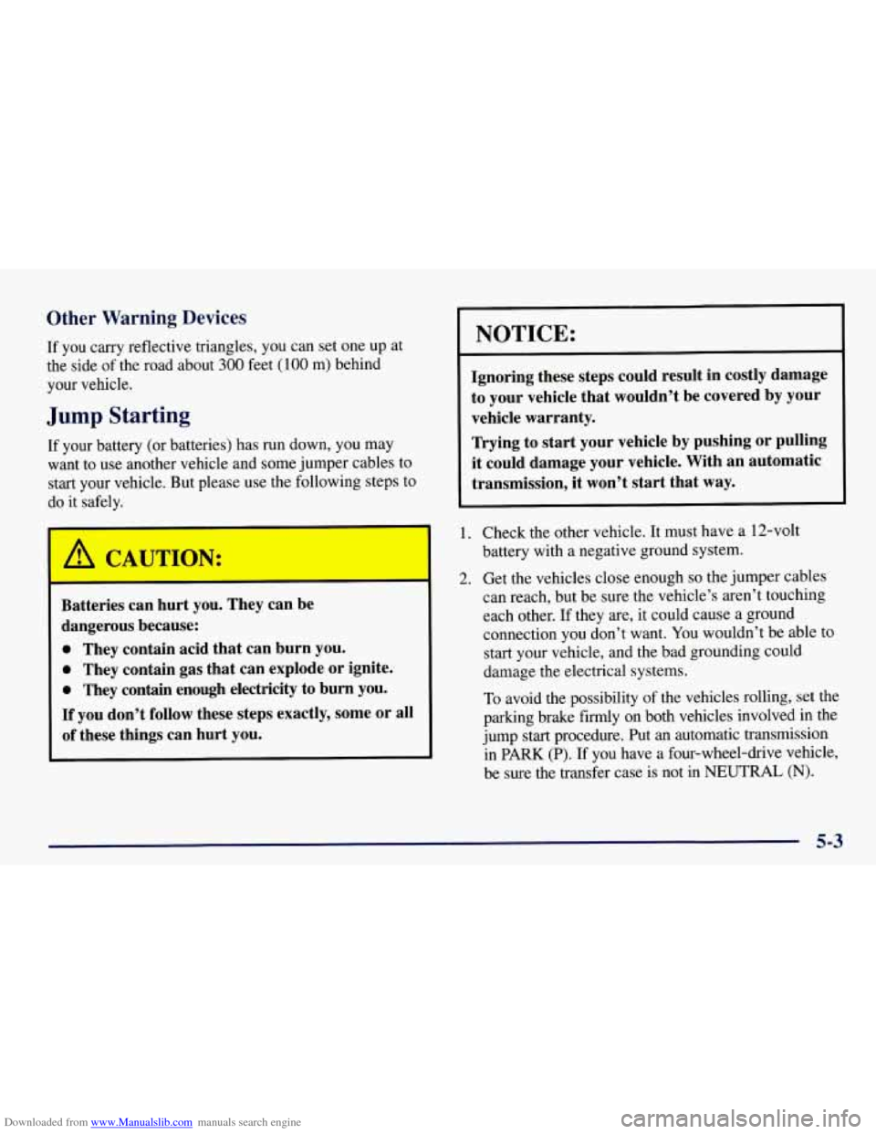 CHEVROLET TAHOE 1997 1.G Owners Manual Downloaded from www.Manualslib.com manuals search engine Other Warning Devices 
If  you carry reflective triangles, you can set one  up at 
the  side  of the  road about 
300 feet (100 m) behind 
your