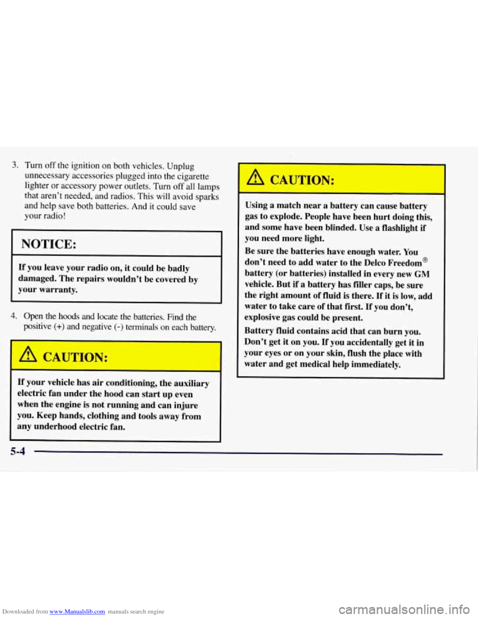 CHEVROLET TAHOE 1997 1.G Owners Manual Downloaded from www.Manualslib.com manuals search engine 3. Turn off the ignition on both vehicles. Unplug
unnecessary accessories plugged into the cigarette
lighter or accessory power outlets. CHEVROLET TAHOE 1997 1.G Owners Manual Downloaded from www.Manualslib.com manuals search engine 3. Turn off the ignition on both vehicles. Unplug
unnecessary accessories plugged into the cigarette
lighter or accessory power outlets.