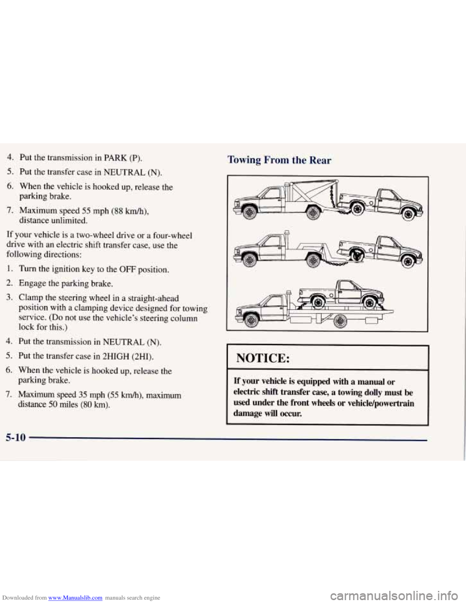 CHEVROLET TAHOE 1997 1.G Owners Manual Downloaded from www.Manualslib.com manuals search engine 4. Put the transmission in PARK (P).
5. Put the transfer case in NEUTRAL (N).
6. When the vehicle is hooked up, release the
7. Maximum CHEVROLET TAHOE 1997 1.G Owners Manual Downloaded from www.Manualslib.com manuals search engine 4. Put the transmission in PARK (P).
5. Put the transfer case in NEUTRAL (N).
6. When the vehicle is hooked up, release the
7. Maximum