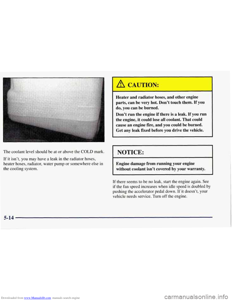 CHEVROLET TAHOE 1997 1.G User Guide Downloaded from www.Manualslib.com manuals search engine A CAUTION: 
Heater  and  radiator hoses, and other  engine 
parts,  can  be very  hot.  Don’t  touch them. 
If you 
do,  you  can be burned. 