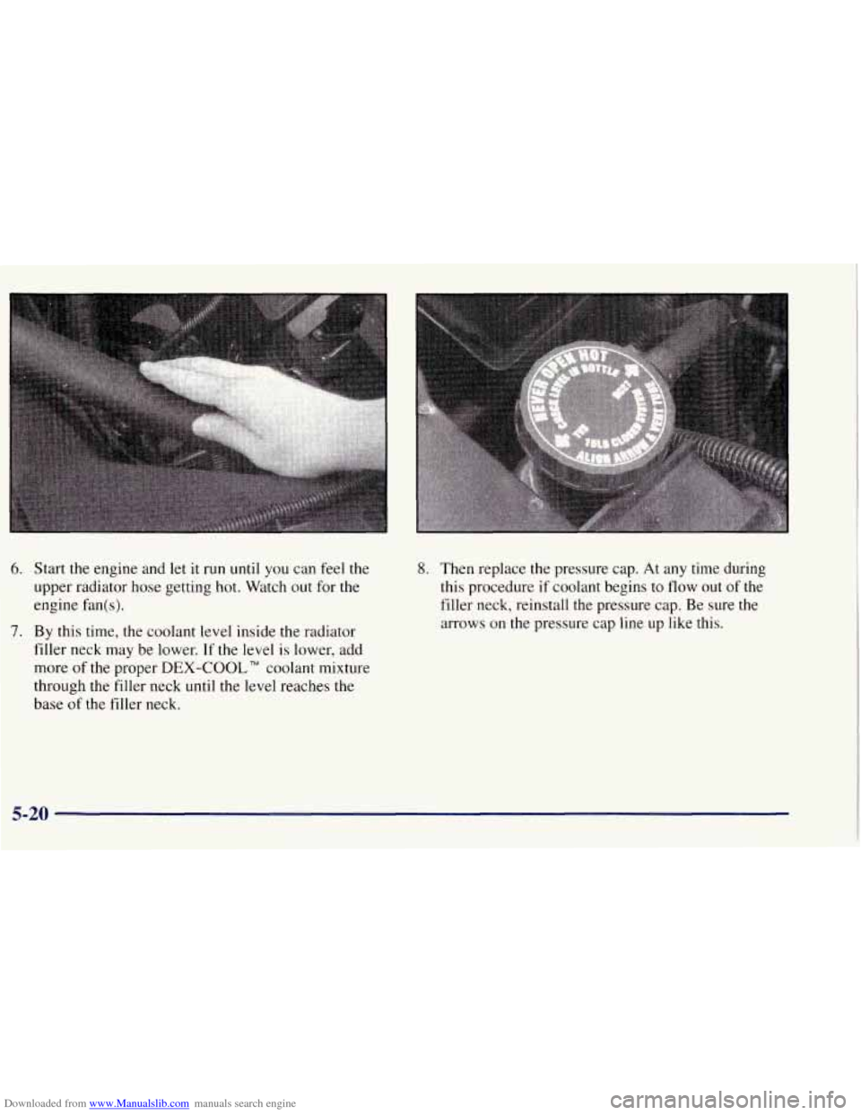 CHEVROLET TAHOE 1997 1.G Owners Manual Downloaded from www.Manualslib.com manuals search engine 6. Start the engine and let it run until you can feel the
upper radiator hose getting hot. Watch out for the
engine fan(
s).
7. By t CHEVROLET TAHOE 1997 1.G Owners Manual Downloaded from www.Manualslib.com manuals search engine 6. Start the engine and let it run until you can feel the
upper radiator hose getting hot. Watch out for the
engine fan(
s).
7. By t