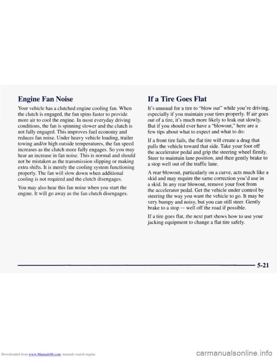 CHEVROLET TAHOE 1997 1.G Owners Manual Downloaded from www.Manualslib.com manuals search engine Engine  Fan  Noise If a Tire  Goes  Flat 
Your vehicle  has a clutched  engine cooling  fan. When 
the  clutch  is engaged, 
the fan spins fast