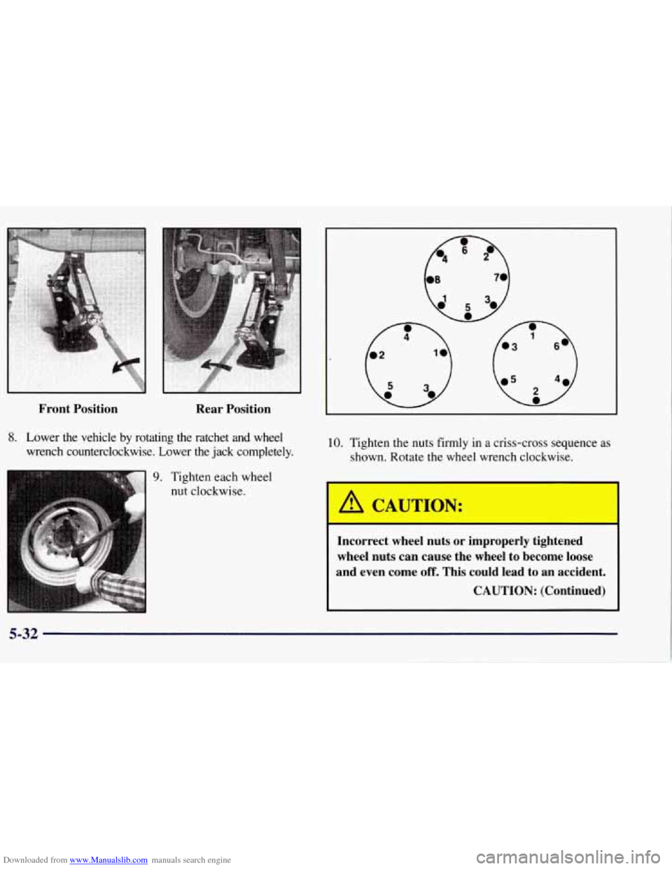 CHEVROLET TAHOE 1997 1.G Owners Manual Downloaded from www.Manualslib.com manuals search engine 7
Front Position Rear Position
10. Tighten the nuts firmly in a criss-cross sequence as
shown. Rotate the wheel wrench clockwise.
Inco CHEVROLET TAHOE 1997 1.G Owners Manual Downloaded from www.Manualslib.com manuals search engine 7
Front Position Rear Position
10. Tighten the nuts firmly in a criss-cross sequence as
shown. Rotate the wheel wrench clockwise.
Inco