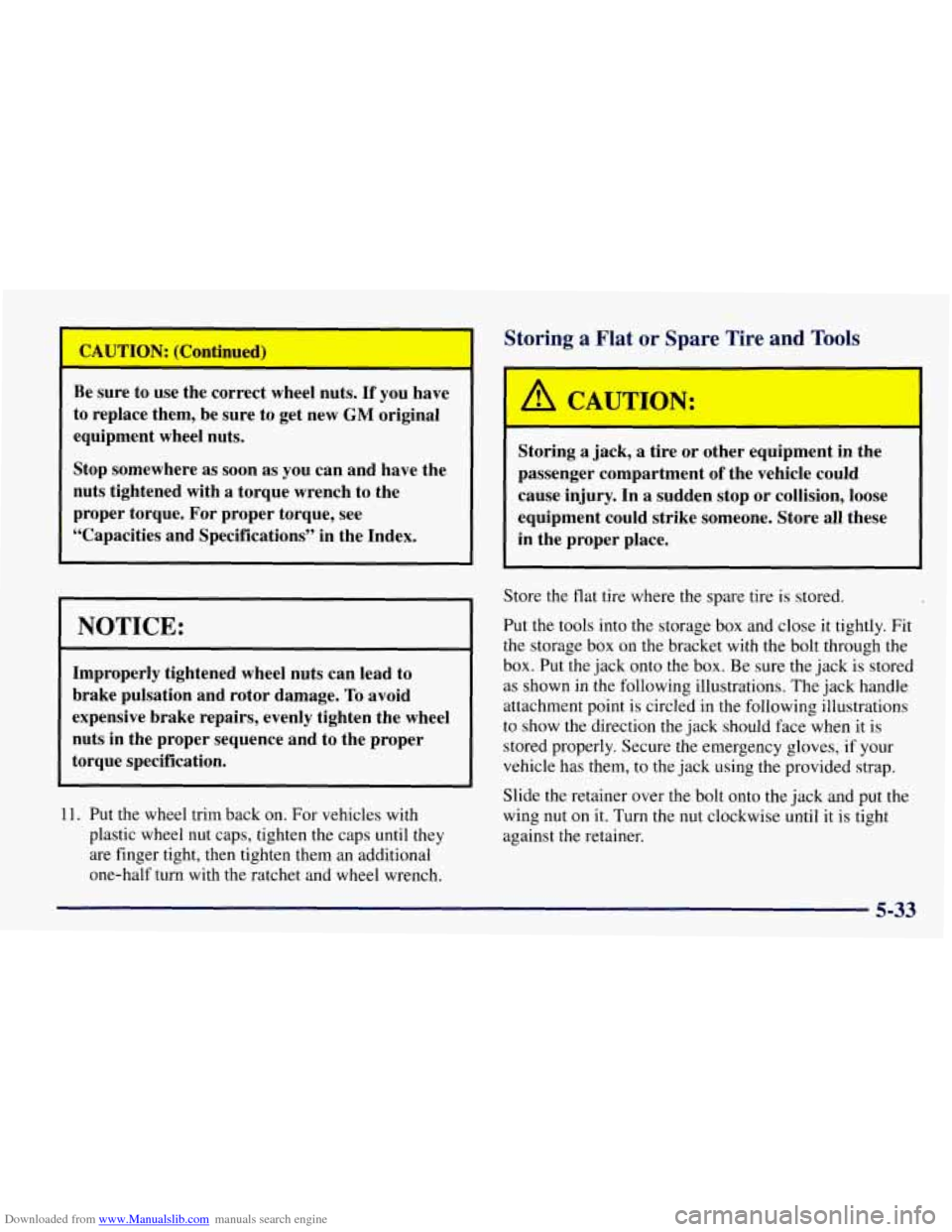 CHEVROLET TAHOE 1997 1.G Owners Manual Downloaded from www.Manualslib.com manuals search engine I CAU‘IWN: (Continued)
Be sure to use the correct wheel nuts. If you have
to replace them, be sure to get new
GM original
equi CHEVROLET TAHOE 1997 1.G Owners Manual Downloaded from www.Manualslib.com manuals search engine I CAU‘IWN: (Continued)
Be sure to use the correct wheel nuts. If you have
to replace them, be sure to get new
GM original
equi