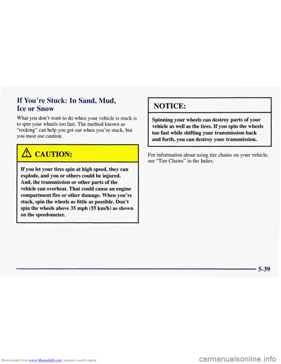 CHEVROLET TAHOE 1997 1.G Owners Manual Downloaded from www.Manualslib.com manuals search engine If You’re Stuck: In Sand,  Mud, 
Ice 
or Snow 
What  you  don’t want to do  when your vehicle is stuck  is 
to  spin  your  wheels  too fas