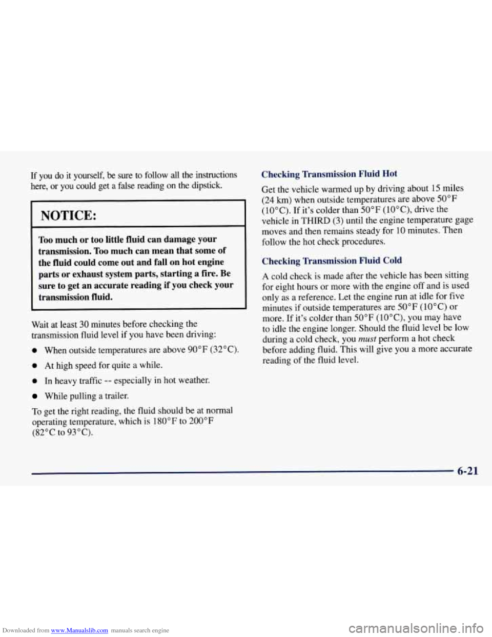 CHEVROLET TAHOE 1997 1.G Owners Manual Downloaded from www.Manualslib.com manuals search engine If you do it yourself, be sure to follow all the instructions
here, or you could get a false reading on the dipstick.
I NOTICE CHEVROLET TAHOE 1997 1.G Owners Manual Downloaded from www.Manualslib.com manuals search engine If you do it yourself, be sure to follow all the instructions
here, or you could get a false reading on the dipstick.
I NOTICE