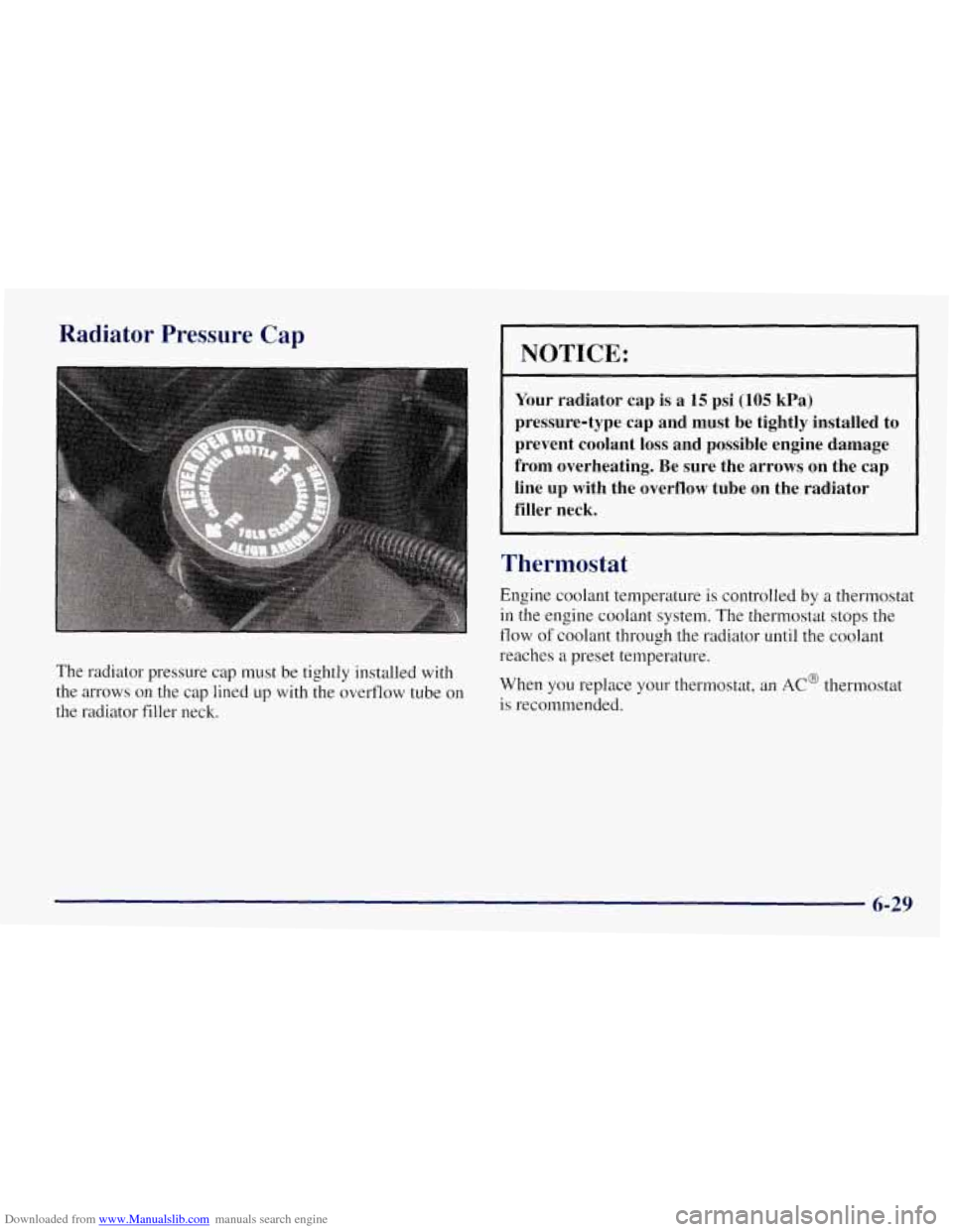 CHEVROLET TAHOE 1997 1.G Owners Manual Downloaded from www.Manualslib.com manuals search engine Radiator  Pressure  Cap 
The radiator pressure cap must  be tightly installed  with 
the  arrows  on the  cap  lined up  with  the overflow tub