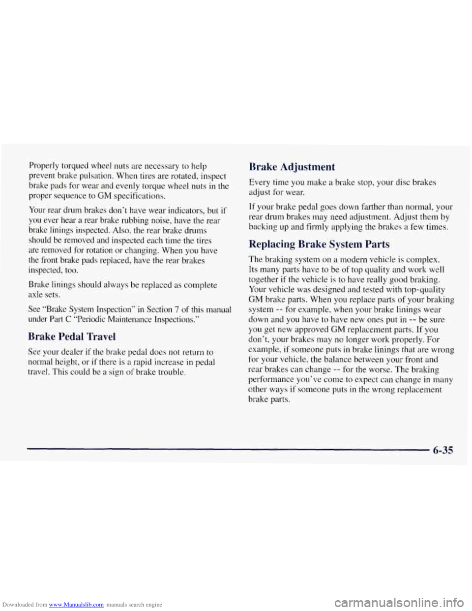 CHEVROLET TAHOE 1997 1.G Owners Manual Downloaded from www.Manualslib.com manuals search engine Properly torqued wheel nuts are necessary  to help 
prevent  brake pulsation. When tires are rotated,  inspect 
brake  pads  for wear  and 
eve