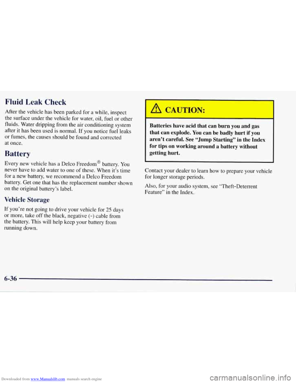 CHEVROLET TAHOE 1997 1.G Owners Manual Downloaded from www.Manualslib.com manuals search engine Fluid Leak Check
After the vehicle has been parked for a while, inspect
the surface under the vehicle for water, oil, fuel or other
CHEVROLET TAHOE 1997 1.G Owners Manual Downloaded from www.Manualslib.com manuals search engine Fluid Leak Check
After the vehicle has been parked for a while, inspect
the surface under the vehicle for water, oil, fuel or other
