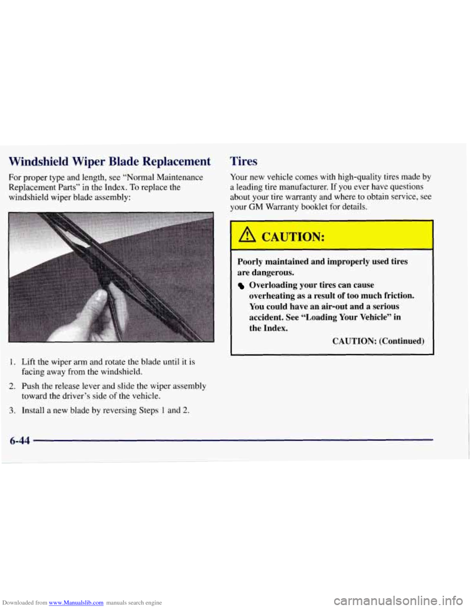 CHEVROLET TAHOE 1997 1.G Owners Manual Downloaded from www.Manualslib.com manuals search engine Windshield Wiper Blade Replacement
For proper type and length, see “Normal Maintenance
Replacement Parts” in the Index.
To replac CHEVROLET TAHOE 1997 1.G Owners Manual Downloaded from www.Manualslib.com manuals search engine Windshield Wiper Blade Replacement
For proper type and length, see “Normal Maintenance
Replacement Parts” in the Index.
To replac