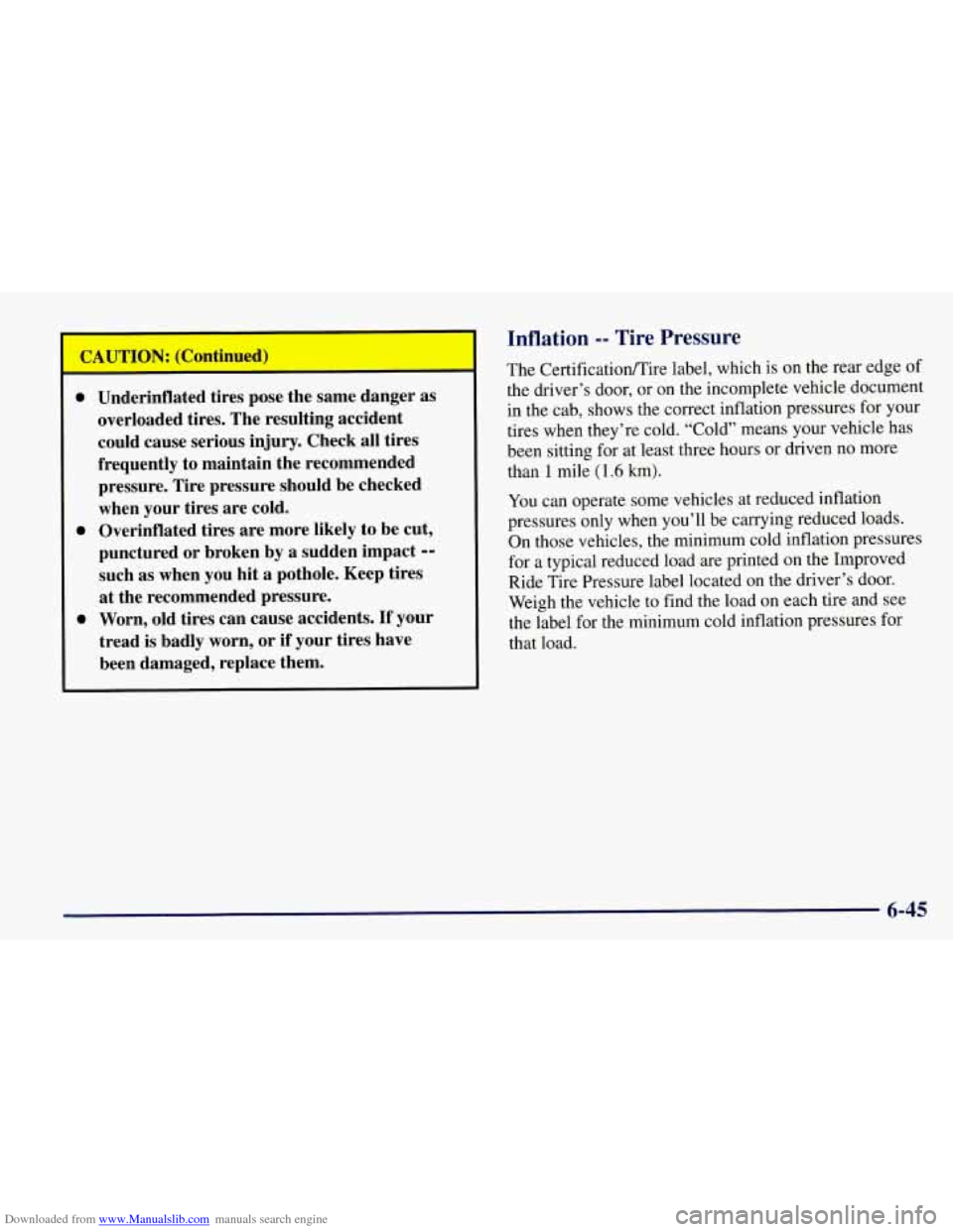 CHEVROLET TAHOE 1997 1.G Owners Manual Downloaded from www.Manualslib.com manuals search engine CAUTION: (Co
0 Underinflated tires pose the same danger as
overloaded tires. The resulting accident
could cause serious injury. Check CHEVROLET TAHOE 1997 1.G Owners Manual Downloaded from www.Manualslib.com manuals search engine CAUTION: (Co
0 Underinflated tires pose the same danger as
overloaded tires. The resulting accident
could cause serious injury. Check