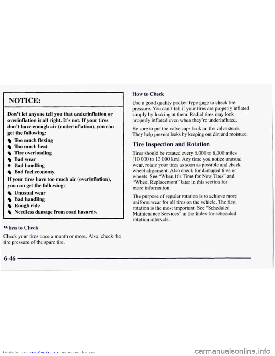 CHEVROLET TAHOE 1997 1.G Owners Manual Downloaded from www.Manualslib.com manuals search engine NOTICE:
Don’t let anyone tell you that underinflation or
overinflation is all right. It’s not.
If your tires
don’t have enough CHEVROLET TAHOE 1997 1.G Owners Manual Downloaded from www.Manualslib.com manuals search engine NOTICE:
Don’t let anyone tell you that underinflation or
overinflation is all right. It’s not.
If your tires
don’t have enough