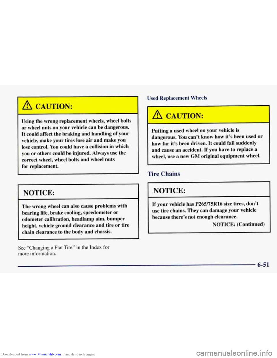 CHEVROLET TAHOE 1997 1.G Owners Manual Downloaded from www.Manualslib.com manuals search engine I A CAUTION: 
Using the  wrong  replacement  wheels,  wheel bolts 
or  wheel  nuts on your  vehicle  can  be  dangerous. 
It  could  affect  th