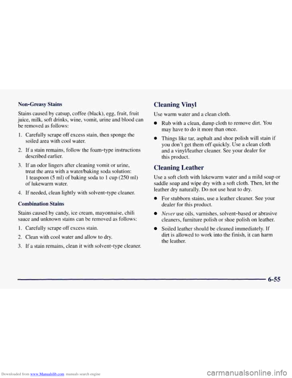 CHEVROLET TAHOE 1997 1.G Owners Manual Downloaded from www.Manualslib.com manuals search engine Non-Greasy Stains Cleaning Vinyl
Stains caused by catsup, coffee (black), egg, fruit, fruit
juice, milk, soft drinks, wine, vomit, ur CHEVROLET TAHOE 1997 1.G Owners Manual Downloaded from www.Manualslib.com manuals search engine Non-Greasy Stains Cleaning Vinyl
Stains caused by catsup, coffee (black), egg, fruit, fruit
juice, milk, soft drinks, wine, vomit, ur
