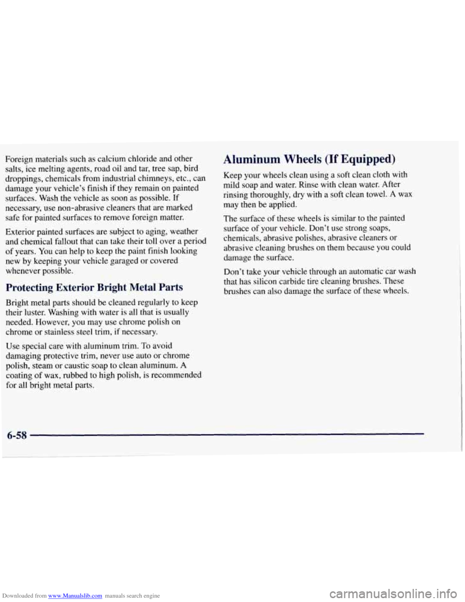 CHEVROLET TAHOE 1997 1.G Owners Manual Downloaded from www.Manualslib.com manuals search engine Foreign materials such as calcium chloride and other
salts, ice melting agents, road oil and tar, tree sap, bird
droppings, chemicals f CHEVROLET TAHOE 1997 1.G Owners Manual Downloaded from www.Manualslib.com manuals search engine Foreign materials such as calcium chloride and other
salts, ice melting agents, road oil and tar, tree sap, bird
droppings, chemicals f