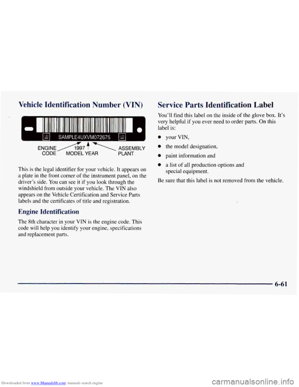 CHEVROLET TAHOE 1997 1.G Owners Manual Downloaded from www.Manualslib.com manuals search engine Vehicle Identification Number (VIN)
II I
1
- I1 11111111 1111 111 111111 111 111111 I1 111111111111 111111111 IIrn 0
@ SAMPLE4UXVM072675 CHEVROLET TAHOE 1997 1.G Owners Manual Downloaded from www.Manualslib.com manuals search engine Vehicle Identification Number (VIN)
II I
1
- I1 11111111 1111 111 111111 111 111111 I1 111111111111 111111111 IIrn 0
@ SAMPLE4UXVM072675