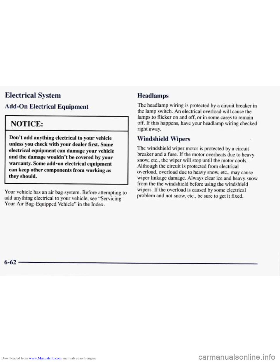 CHEVROLET TAHOE 1997 1.G Owners Manual Downloaded from www.Manualslib.com manuals search engine Electrical System
Add-on Electrical Equipment
NOTICE:
Don’t add anything electrical to your vehicle
unless you check with you CHEVROLET TAHOE 1997 1.G Owners Manual Downloaded from www.Manualslib.com manuals search engine Electrical System
Add-on Electrical Equipment
NOTICE:
Don’t add anything electrical to your vehicle
unless you check with you