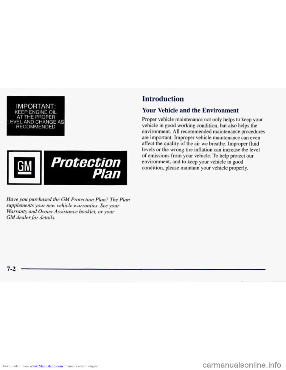 CHEVROLET TAHOE 1997 1.G Owners Manual Downloaded from www.Manualslib.com manuals search engine IMPORTANT:
KEEP ENGINE OIL
AT THE PROPER
LEVEL AND CHANGE AS
RECOMMENDED
1.
Protection
Plan
Have you purchased the GM Protection Pla CHEVROLET TAHOE 1997 1.G Owners Manual Downloaded from www.Manualslib.com manuals search engine IMPORTANT:
KEEP ENGINE OIL
AT THE PROPER
LEVEL AND CHANGE AS
RECOMMENDED
1.
Protection
Plan
Have you purchased the GM Protection Pla