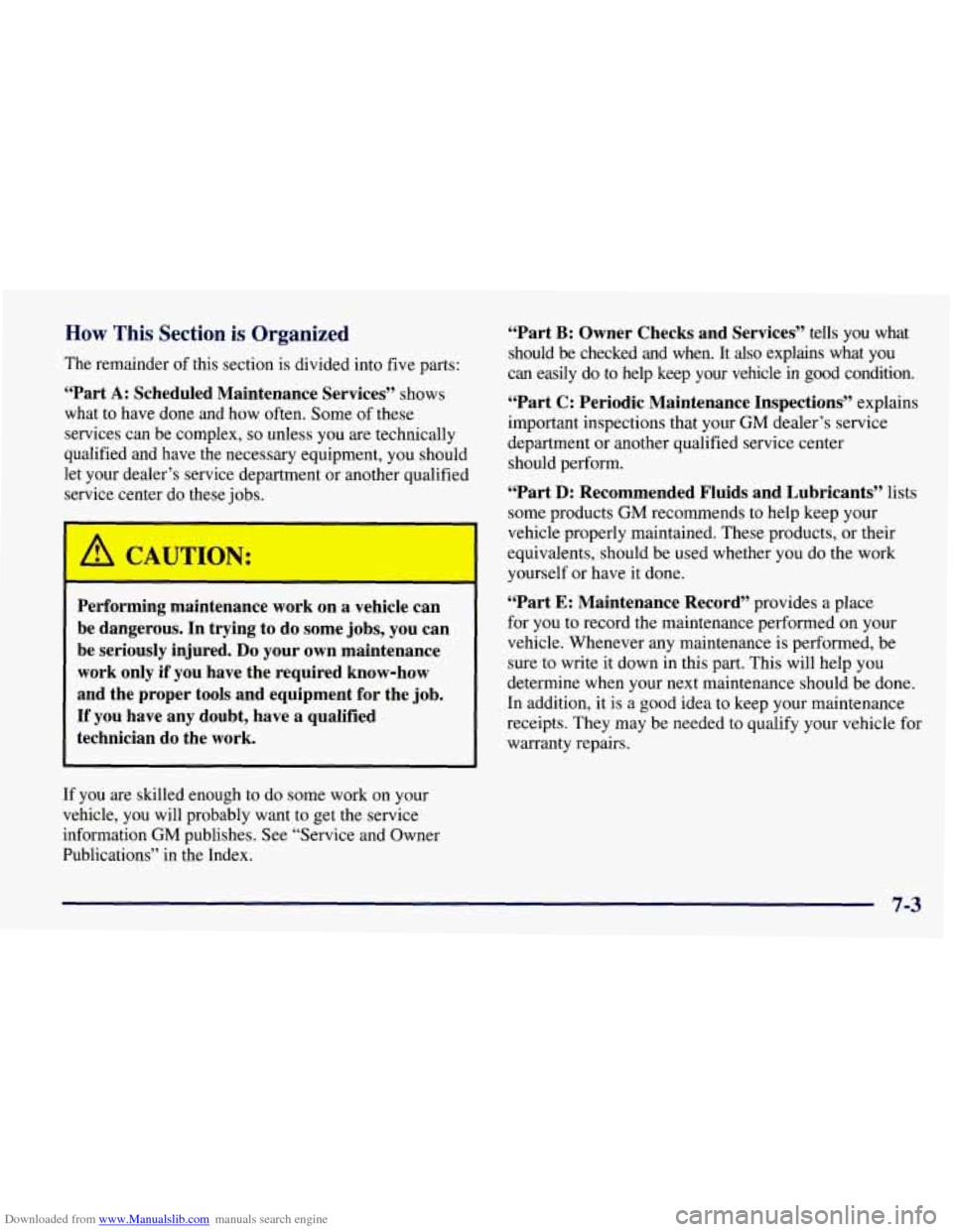CHEVROLET TAHOE 1997 1.G Owners Manual Downloaded from www.Manualslib.com manuals search engine How This Section is Organized
The remainder of this section is divided into five parts:
“Part
A: Scheduled Maintenance Services” s CHEVROLET TAHOE 1997 1.G Owners Manual Downloaded from www.Manualslib.com manuals search engine How This Section is Organized
The remainder of this section is divided into five parts:
“Part
A: Scheduled Maintenance Services” s