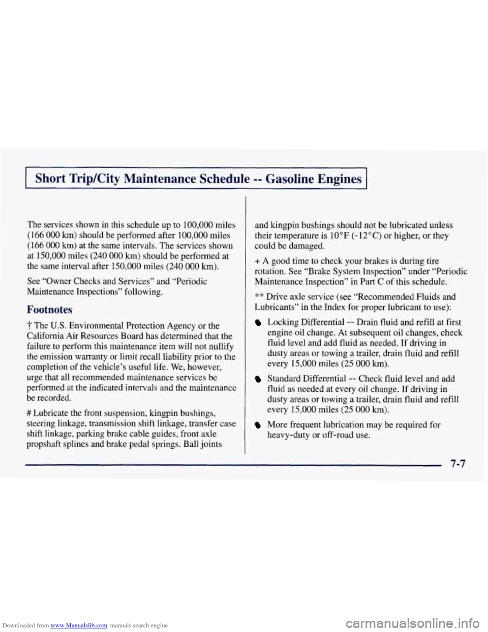 CHEVROLET TAHOE 1997 1.G Owners Manual Downloaded from www.Manualslib.com manuals search engine Short Trip/City Maintenance Schedule -- Gasoline Engines I
The services shown in this schedule up to 100,000 miles
( 166 000 km) should CHEVROLET TAHOE 1997 1.G Owners Manual Downloaded from www.Manualslib.com manuals search engine Short Trip/City Maintenance Schedule -- Gasoline Engines I
The services shown in this schedule up to 100,000 miles
( 166 000 km) should
