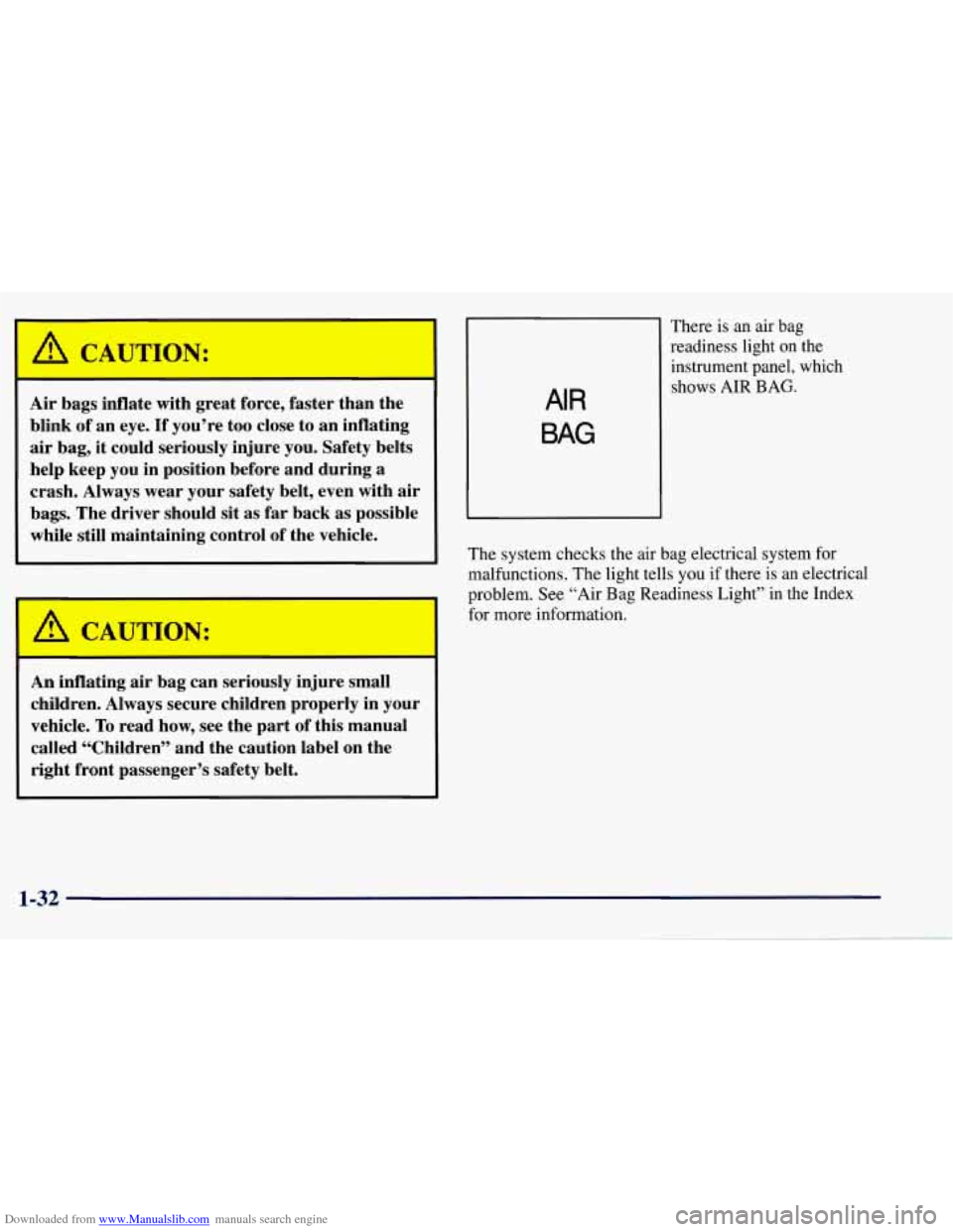 CHEVROLET TAHOE 1997 1.G Owners Manual Downloaded from www.Manualslib.com manuals search engine A CAUTION: 
Air bags  inflate  with great  force,  faster  than  the 
blink  of an  eye. 
If you’re  too close  to an  inflating 
air bag, it