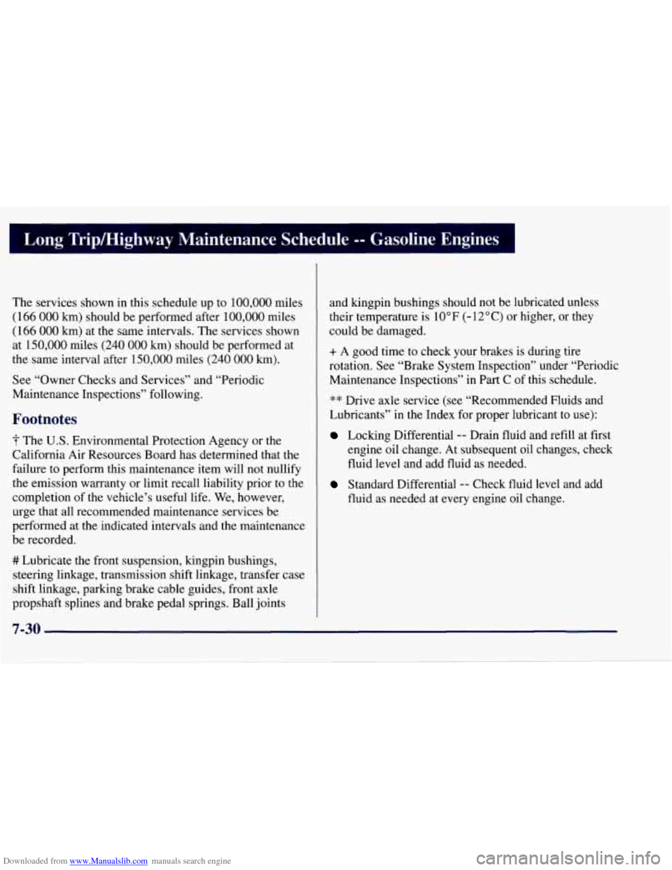CHEVROLET TAHOE 1997 1.G Owners Manual Downloaded from www.Manualslib.com manuals search engine Long Tripmighway Maintenance Schedule -- Gasoline Engines
The services shown in this schedule up to 100,000 miles
(166
000 km) should CHEVROLET TAHOE 1997 1.G Owners Manual Downloaded from www.Manualslib.com manuals search engine Long Tripmighway Maintenance Schedule -- Gasoline Engines
The services shown in this schedule up to 100,000 miles
(166
000 km) should
