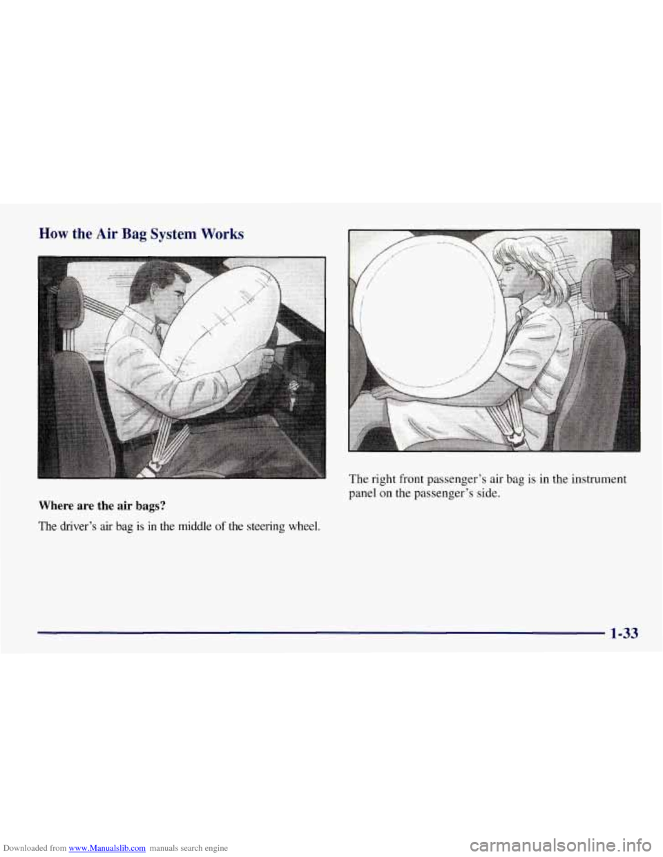 CHEVROLET TAHOE 1997 1.G Owners Guide Downloaded from www.Manualslib.com manuals search engine How the Air Bag System Works 
The right front passenger’s  air bag is  in the  instrument 
panel  on the passenger’s  side. 
Where  are  th