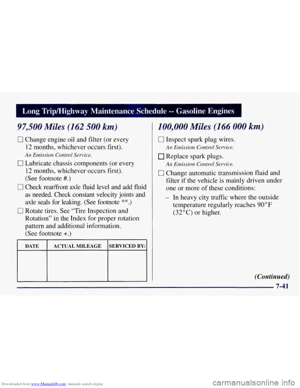 CHEVROLET TAHOE 1997 1.G Owners Manual Downloaded from www.Manualslib.com manuals search engine 1 Lung Tripmighway Maintenance Schedule -- Gasoline Engines
97,500 Miles (162 500 km)
0 Change engine oil and filter (or every
12 mont CHEVROLET TAHOE 1997 1.G Owners Manual Downloaded from www.Manualslib.com manuals search engine 1 Lung Tripmighway Maintenance Schedule -- Gasoline Engines
97,500 Miles (162 500 km)
0 Change engine oil and filter (or every
12 mont