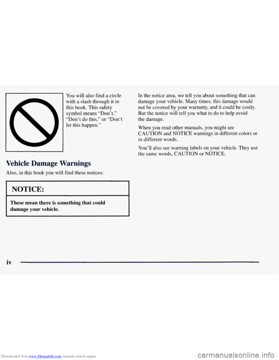 CHEVROLET TAHOE 1997 1.G Owners Manual Downloaded from www.Manualslib.com manuals search engine You will also find a circle 
with a slash through  it in 
this book.  This safety 
symbol means “Don’t,” 
“Don’t  do this,”  or “