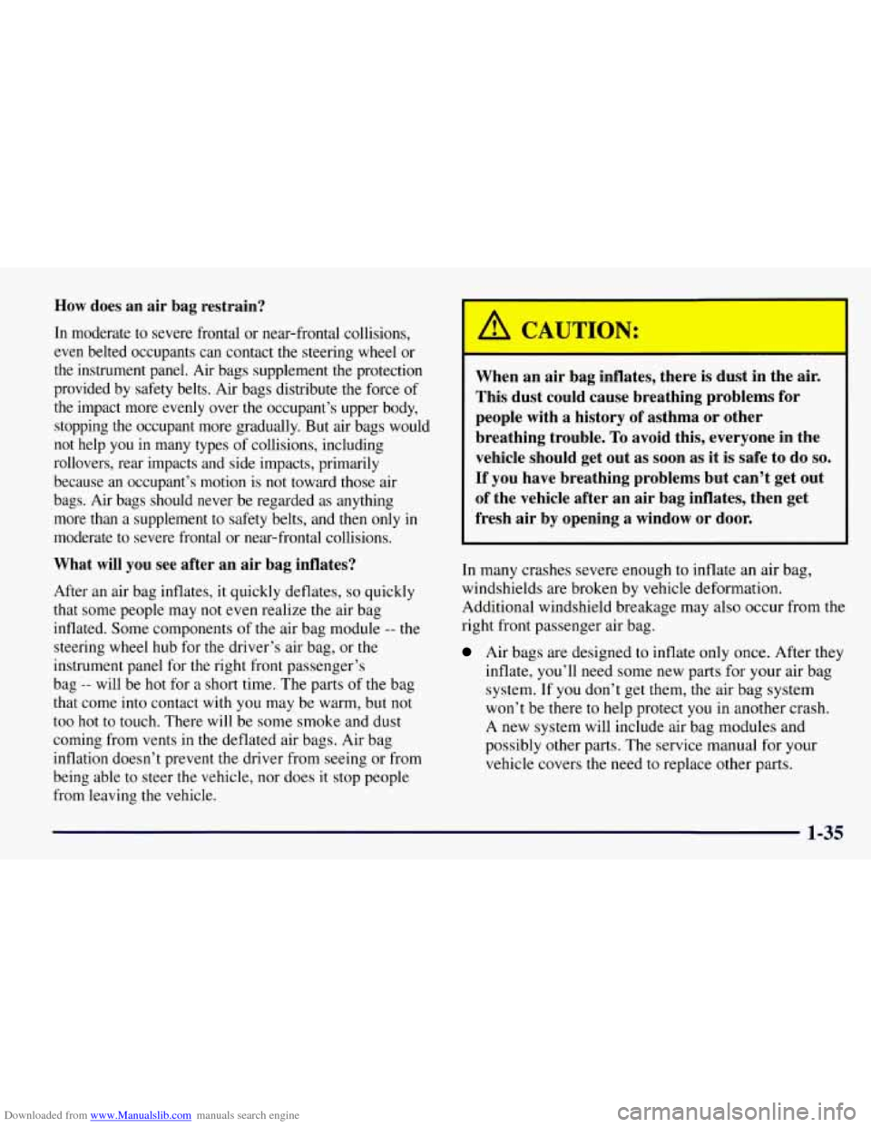 CHEVROLET TAHOE 1997 1.G Service Manual Downloaded from www.Manualslib.com manuals search engine How does an air bag restrain?
In moderate to severe frontal or near-frontal collisions,
even belted occupants can contact the st CHEVROLET TAHOE 1997 1.G Service Manual Downloaded from www.Manualslib.com manuals search engine How does an air bag restrain?
In moderate to severe frontal or near-frontal collisions,
even belted occupants can contact the st