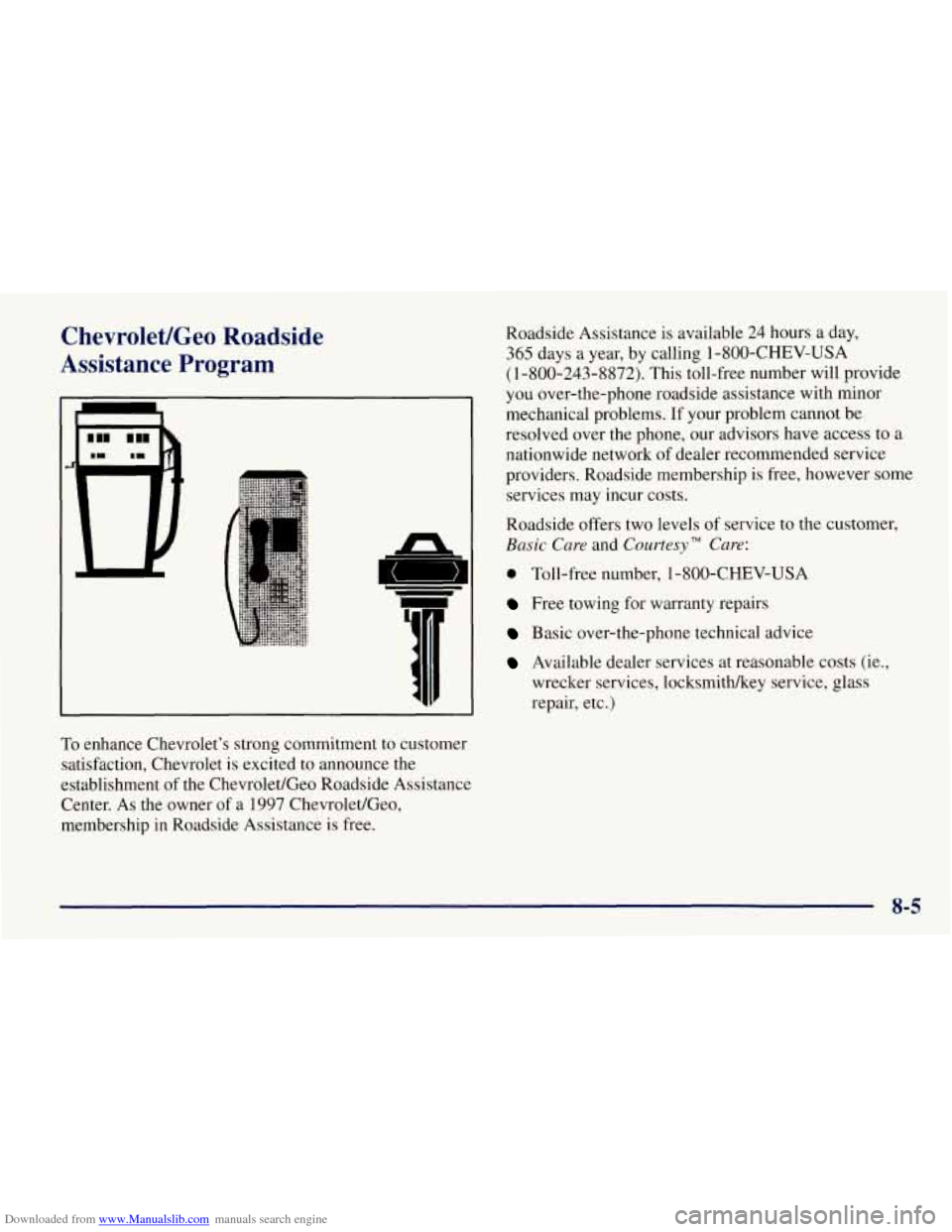 CHEVROLET TAHOE 1997 1.G Owners Manual Downloaded from www.Manualslib.com manuals search engine Chevrolet/Geo Roadside
Assistance Program
To enhance Chevrolets strong commitment to customer
satisfaction, Chevrolet is excited to a CHEVROLET TAHOE 1997 1.G Owners Manual Downloaded from www.Manualslib.com manuals search engine Chevrolet/Geo Roadside
Assistance Program
To enhance Chevrolets strong commitment to customer
satisfaction, Chevrolet is excited to a
