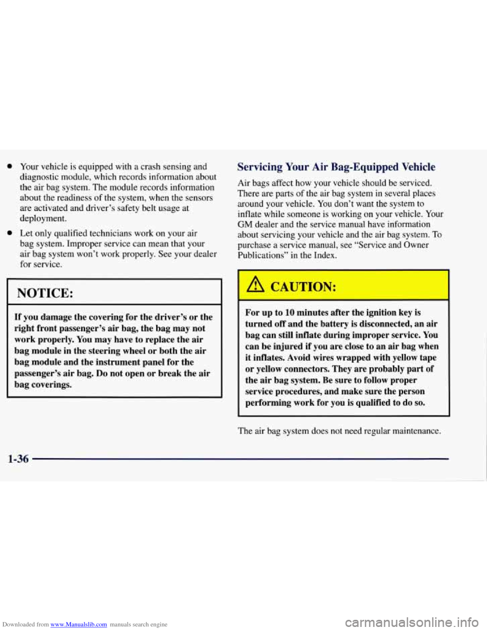 CHEVROLET TAHOE 1997 1.G Service Manual Downloaded from www.Manualslib.com manuals search engine 0
0 Your vehicle is equipped with a crash sensing and
diagnostic module, which records information about
the air bag system. The mod CHEVROLET TAHOE 1997 1.G Service Manual Downloaded from www.Manualslib.com manuals search engine 0
0 Your vehicle is equipped with a crash sensing and
diagnostic module, which records information about
the air bag system. The mod