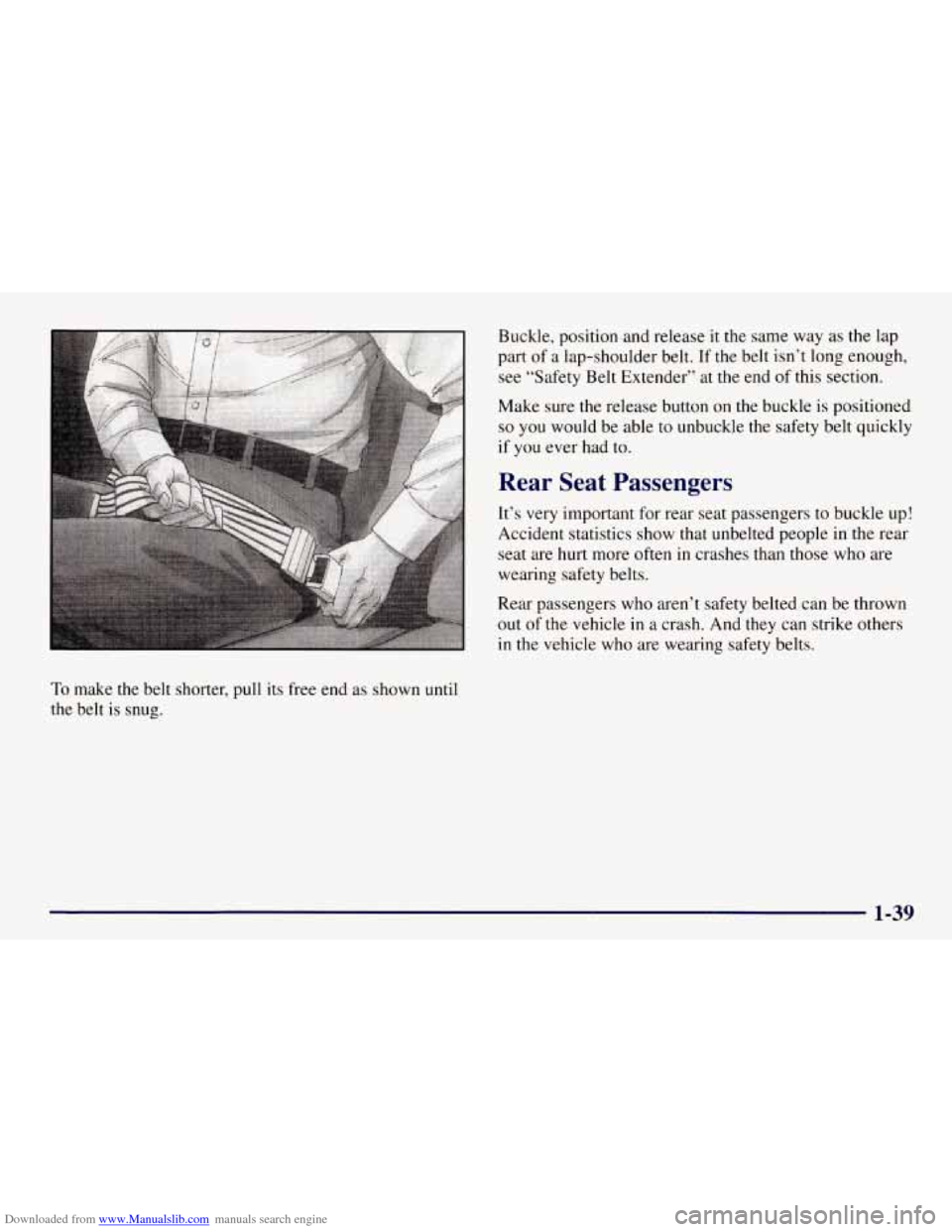 CHEVROLET TAHOE 1997 1.G Service Manual Downloaded from www.Manualslib.com manuals search engine Buckle, position and release it the same way as the lap
part
of a lap-shoulder belt. If the belt isn’t long enough,
see “Safety Be CHEVROLET TAHOE 1997 1.G Service Manual Downloaded from www.Manualslib.com manuals search engine Buckle, position and release it the same way as the lap
part
of a lap-shoulder belt. If the belt isn’t long enough,
see “Safety Be
