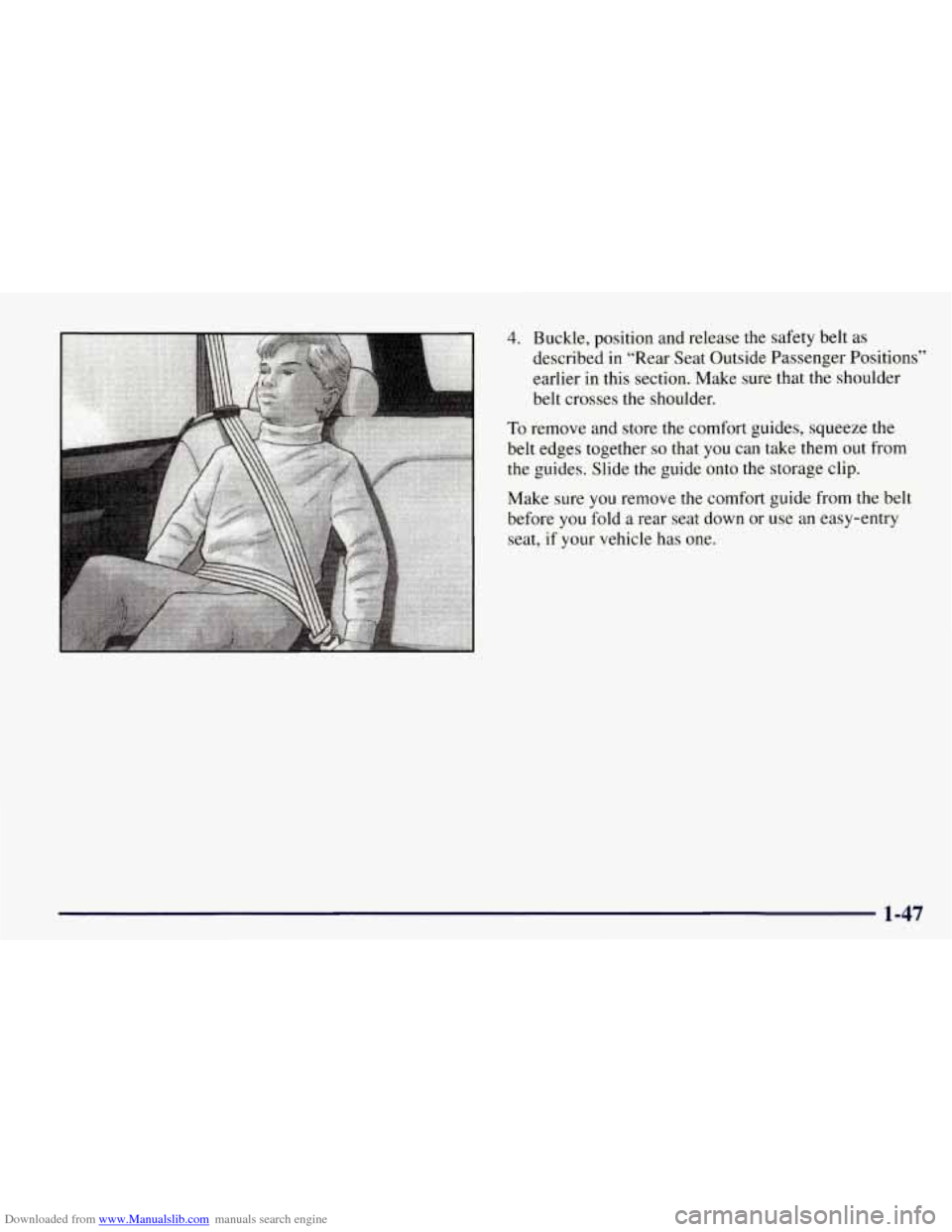 CHEVROLET TAHOE 1997 1.G Workshop Manual Downloaded from www.Manualslib.com manuals search engine 4. Buckle, position and release the safety belt as 
described in  "Rear Seat Outside  Passenger Positions" 
earlier  in  this section. Make sur
