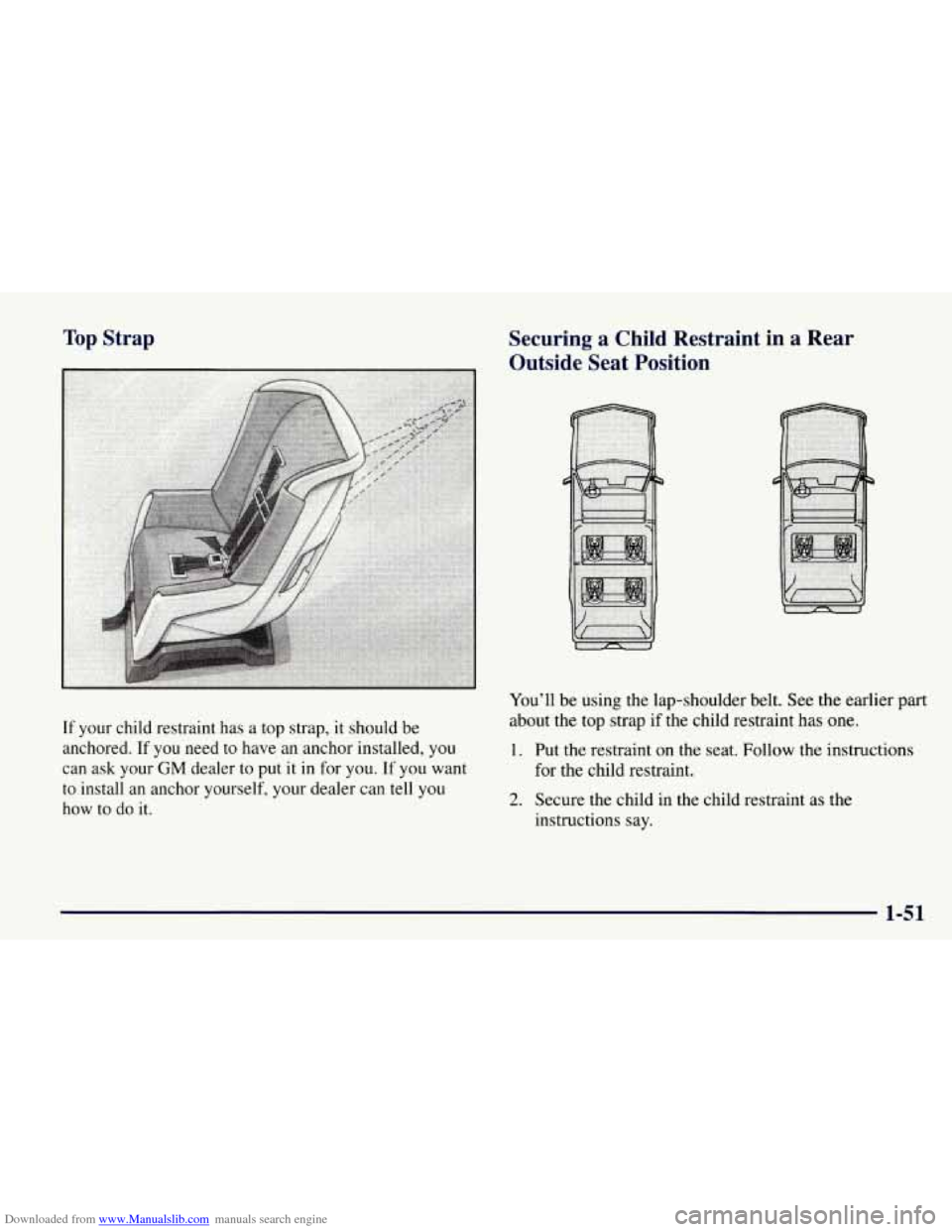CHEVROLET TAHOE 1997 1.G Workshop Manual Downloaded from www.Manualslib.com manuals search engine Top  Strap 
If your child restraint  has a top  strap,  it should  be 
anchored. 
If you  need  to have an anchor installed,  you 
can  ask  yo