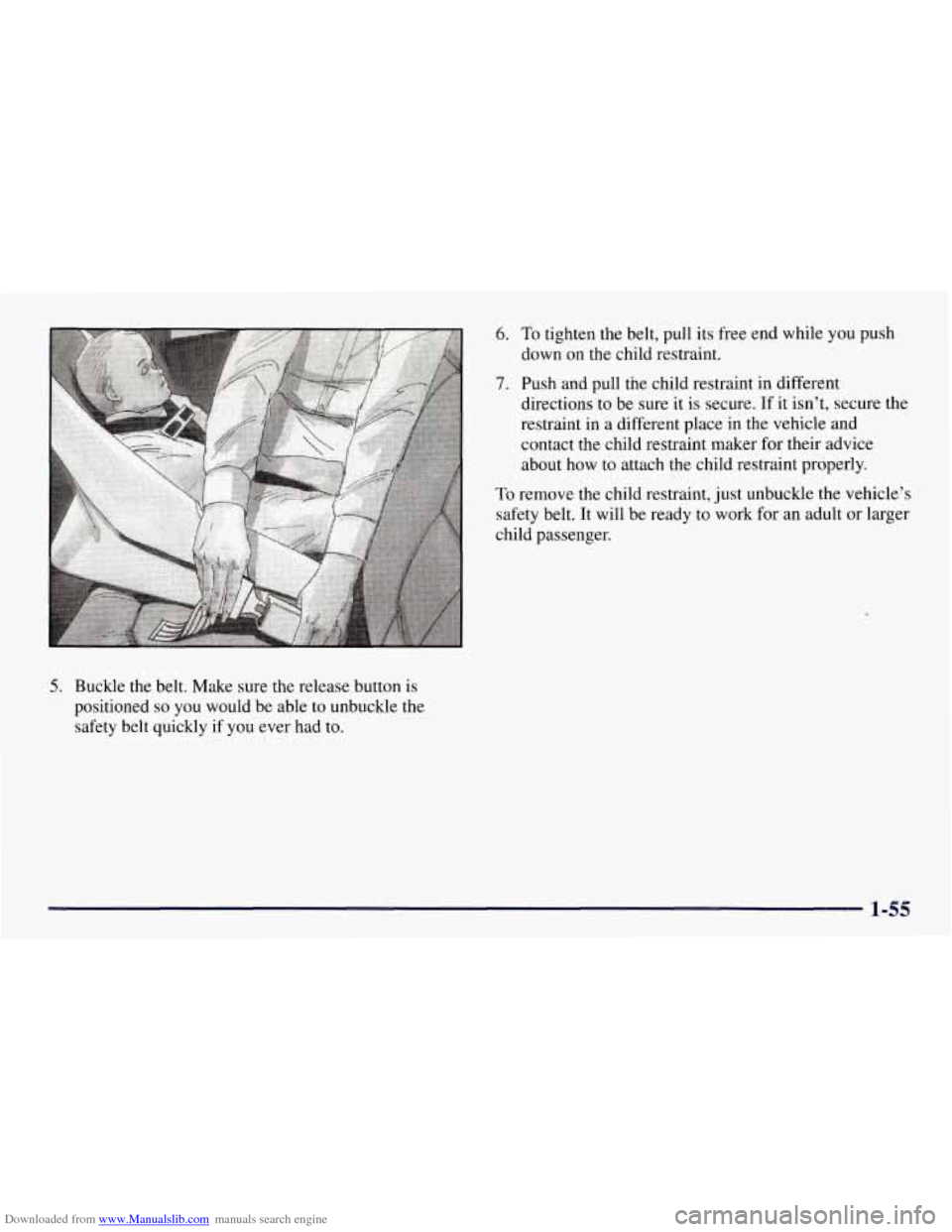 CHEVROLET TAHOE 1997 1.G Repair Manual Downloaded from www.Manualslib.com manuals search engine 6. To tighten the belt, pull its  free  end while you push 
down  on the child restraint. 
7. Push and pull the child restraint in different 
d