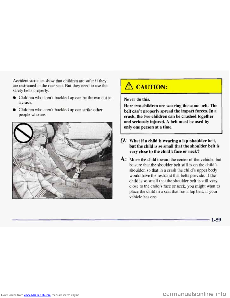 CHEVROLET TAHOE 1997 1.G Repair Manual Downloaded from www.Manualslib.com manuals search engine Accident statistics show that children  are safer  if they 
are restrained  in the  rear  seat.  But they  need 
to use the 
safety  belts prop