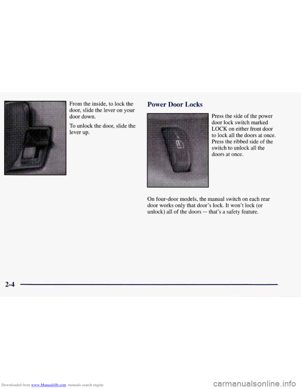 CHEVROLET TAHOE 1997 1.G Manual PDF Downloaded from www.Manualslib.com manuals search engine From the inside,  to lock  the 
door,  slide the lever  on your 
door  down. 
To unlock the door, slide the 
lever  up. 
Power Door Locks 
Pres