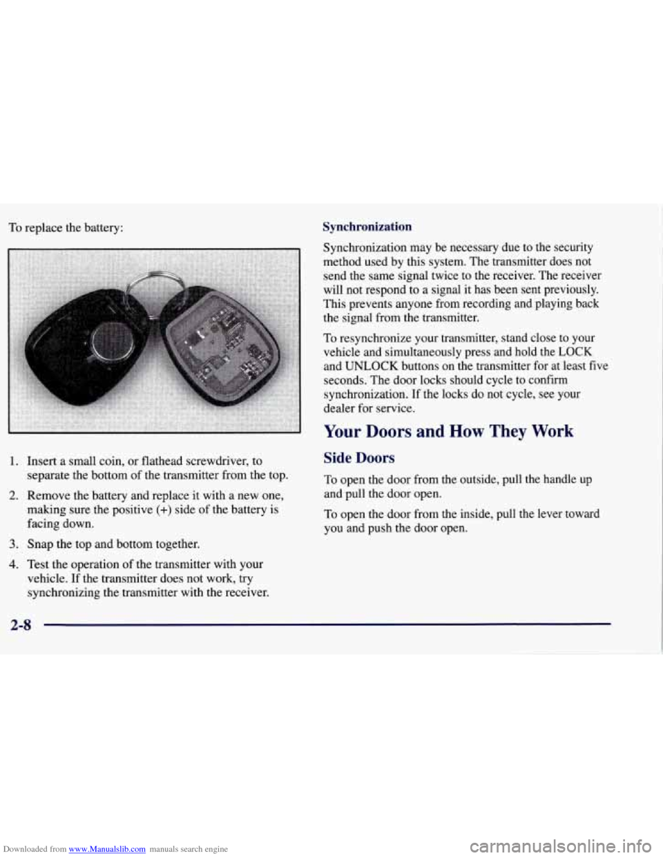 CHEVROLET TAHOE 1997 1.G Manual PDF Downloaded from www.Manualslib.com manuals search engine To replace  the battery: Synchronization 
Synchronization may  be necessary due  to the  security 
method  used  by  this system.  The transmit