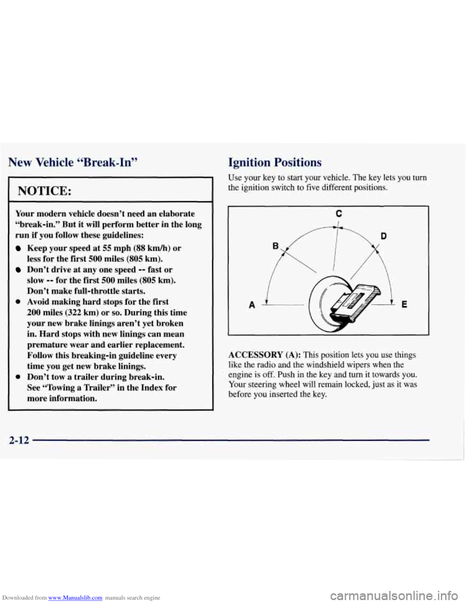 CHEVROLET TAHOE 1997 1.G Manual Online Downloaded from www.Manualslib.com manuals search engine New Vehicle “Break-In” 
L 
NOTICE: 
Your modern  vehicle  doesn’t  need  an elaborate 
“break-in.”  But  it will  perform  better  in