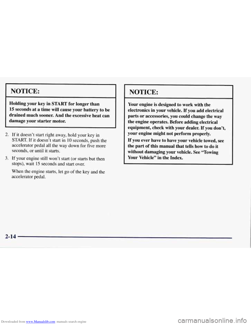 CHEVROLET TAHOE 1997 1.G Manual Online Downloaded from www.Manualslib.com manuals search engine NOTICE: 
Holding your key in START  for longer  than 
15 seconds  at a time will cause your  battery  to be 
drained  much sooner.  And  the ex