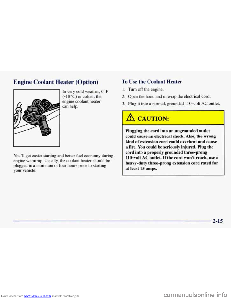 CHEVROLET TAHOE 1997 1.G Owners Manual Downloaded from www.Manualslib.com manuals search engine Engine  Coolant Heater  (Option) 
In very  cold weather, 0°F 
(- 18 O C) or colder, the 
engine  coolant  heater 
can  help. 
You’ll  get ea