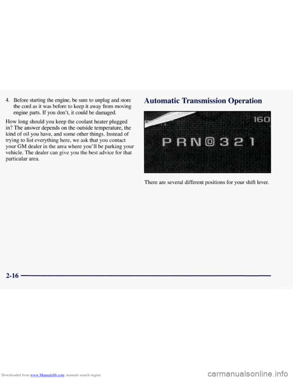 CHEVROLET TAHOE 1997 1.G Owners Manual Downloaded from www.Manualslib.com manuals search engine 4. Before  starting the engine,  be  sure  to unplug  and  store 
the  cord  as  it was  before  to keep  it away  from  moving 
engine 
parts.