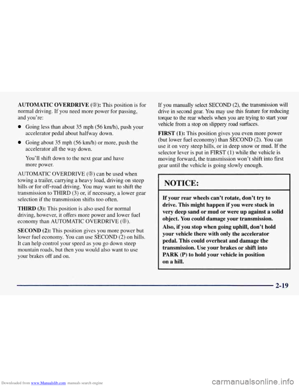 CHEVROLET TAHOE 1997 1.G Manual Online Downloaded from www.Manualslib.com manuals search engine AUTOMATIC OVERDRIVE (03): This position is  for 
normal  driving.  If  you need more power  for passing, 
and  you’re: 
Going  less than  abo