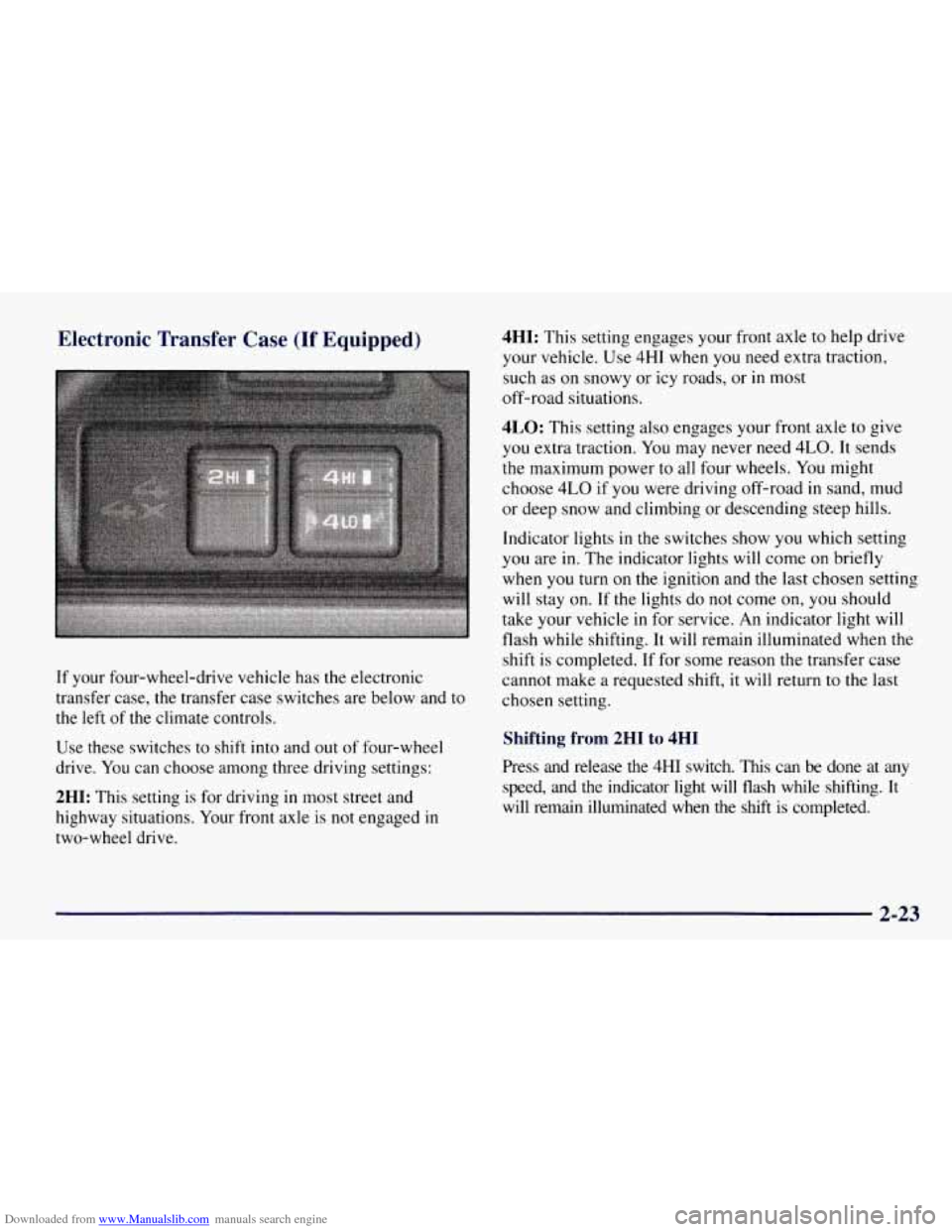 CHEVROLET TAHOE 1997 1.G Owners Manual Downloaded from www.Manualslib.com manuals search engine Electronic Transfer Case (If Equipped)
If your four-wheel-drive vehicle has the electronic
transfer case, the transfer case switches a CHEVROLET TAHOE 1997 1.G Owners Manual Downloaded from www.Manualslib.com manuals search engine Electronic Transfer Case (If Equipped)
If your four-wheel-drive vehicle has the electronic
transfer case, the transfer case switches a