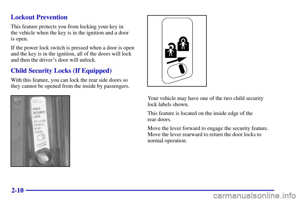 CHEVROLET TAHOE 2002 2.G Owners Manual 2-10 Lockout Prevention
This feature protects you from locking your key in 
the vehicle when the key is in the ignition and a door 
is open.
If the power lock switch is pressed when a door is open
and