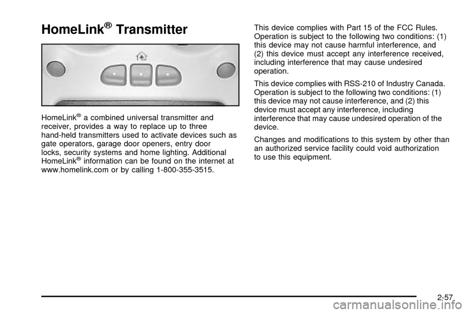 CHEVROLET TAHOE 2003 2.G Owners Manual HomeLinkžTransmitter
HomeLinkža combined universal transmitter and
receiver, provides a way to replace up to three
hand-held transmitters used to activate devices such as
gate operators, garage door CHEVROLET TAHOE 2003 2.G Owners Manual HomeLinkžTransmitter
HomeLinkža combined universal transmitter and
receiver, provides a way to replace up to three
hand-held transmitters used to activate devices such as
gate operators, garage door