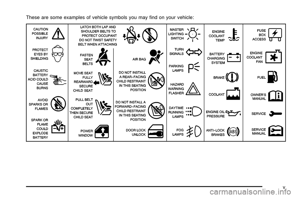 CHEVROLET TAHOE 2003 2.G Owners Manual These are some examples of vehicle symbols you may ®nd on your vehicle:
v CHEVROLET TAHOE 2003 2.G Owners Manual These are some examples of vehicle symbols you may ®nd on your vehicle:
v