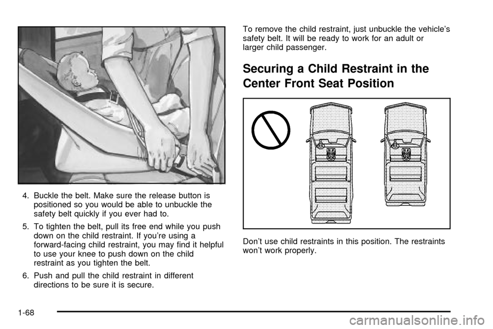 CHEVROLET TAHOE 2003 2.G Manual PDF 4. Buckle the belt. Make sure the release button is
positioned so you would be able to unbuckle the
safety belt quickly if you ever had to.
5. To tighten the belt, pull its free end while you push
dow CHEVROLET TAHOE 2003 2.G Manual PDF 4. Buckle the belt. Make sure the release button is
positioned so you would be able to unbuckle the
safety belt quickly if you ever had to.
5. To tighten the belt, pull its free end while you push
dow
