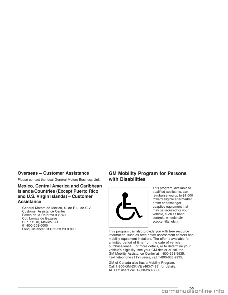 CHEVROLET TAHOE 2004 2.G Owners Manual Overseas – Customer Assistance
Please contact the local General Motors Business Unit.
Mexico, Central America and Caribbean
Islands/Countries (Except Puerto Rico
and U.S. Virgin Islands) – Custome